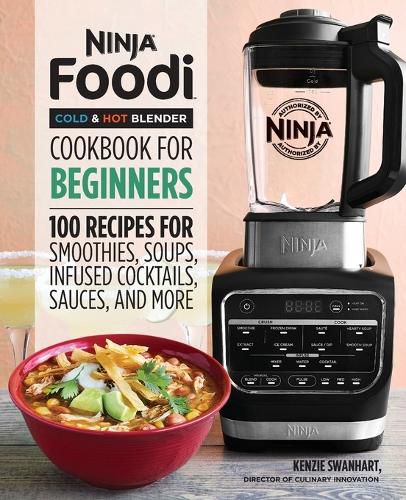 Cover image for Ninja Foodi Cold & Hot Blender Cookbook for Beginners: 100 Recipes for Smoothies, Soups, Sauces, Infused Cocktails, and More