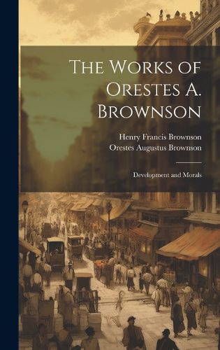 Cover image for The Works of Orestes A. Brownson