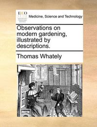 Cover image for Observations on Modern Gardening, Illustrated by Descriptions.