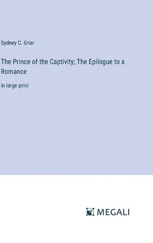 The Prince of the Captivity; The Epilogue to a Romance