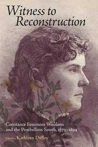 Cover image for Witness to Reconstruction: Constance Fenimore Woolson and the Postbellum South, 1873-1894