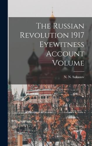 Cover image for The Russian Revolution 1917 Eyewitness Account Volume