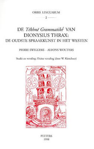 Cover image for De Tekhne Grammatike van Dyonisius Thrax: De Oudste Spraakkunst in Het Westen: Studie en Vertaling. Duitse Vertaling Door W. Kurschner