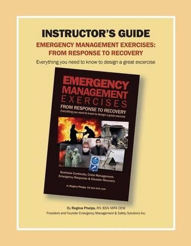 Cover image for Instructor's Guide: Emergency Management Exercises: From Response to Recovery: Everything You Need to Know to Design a Great Exercise