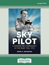 Cover image for Sky Pilot: A History of Chaplaincy in the RAAF 1926-1990