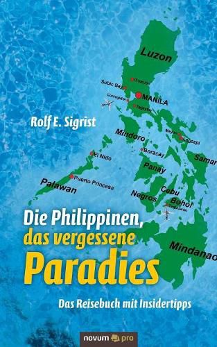 Cover image for Die Philippinen, das vergessene Paradies: Das Reisebuch mit Insidertipps