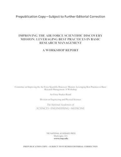 Improving the Air Force Scientific Discovery Mission: Leveraging Best Practices in Basic Research Management: A Workshop Report