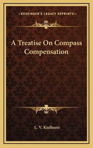 Cover image for A Treatise on Compass Compensation a Treatise on Compass Compensation