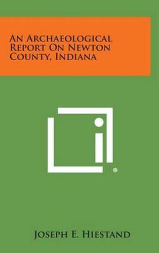 Cover image for An Archaeological Report on Newton County, Indiana