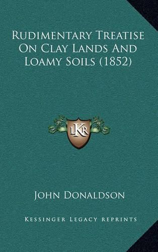 Rudimentary Treatise on Clay Lands and Loamy Soils (1852)