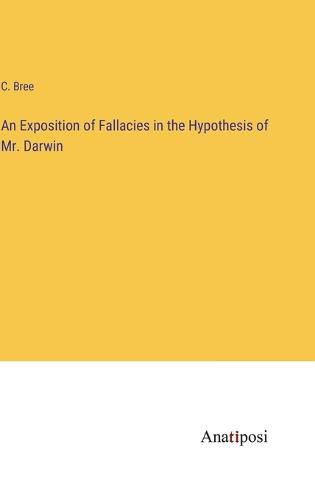 Cover image for An Exposition of Fallacies in the Hypothesis of Mr. Darwin