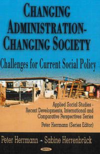 Cover image for Changing Administration -- Changing Society: Challenges for Current Social Policy