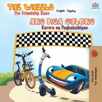 Cover image for The Wheels The Friendship Race: English Tagalog Bilingual Book