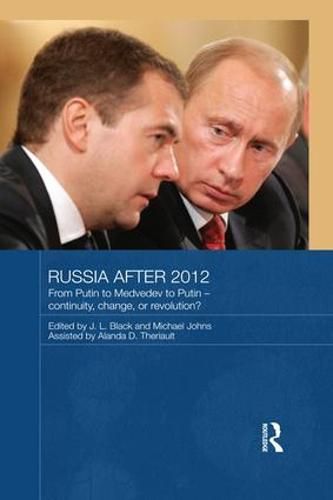 Cover image for Russia after 2012: From Putin to Medvedev to Putin - Continuity, Change, or Revolution?