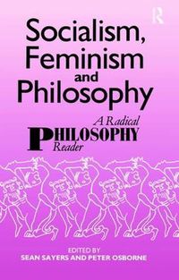 Cover image for Socialism, Feminism And Philosophy: A Radical Philosophy Reader