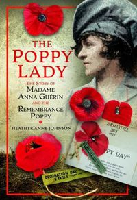 Cover image for The Poppy Lady: The Story of Madame Anna Gu rin and the Remembrance Poppy