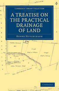 Cover image for A Treatise on the Practical Drainage of Land