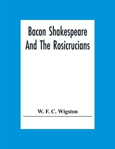 Bacon Shakespeare And The Rosicrucians