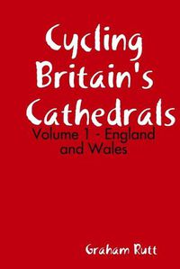 Cover image for Cycling Britain's Cathedrals Volume 1