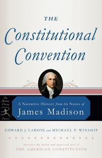 Cover image for The Constitutional Convention: A Narrative History from the Notes of James Madison