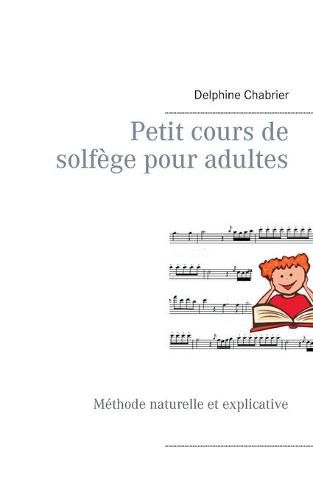 Cover image for Petit cours de solfege pour adultes: Methode naturelle et explicative