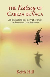 Cover image for The Ecstasy of Cabeza de Vaca