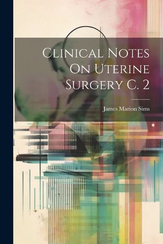 Clinical Notes On Uterine Surgery C. 2