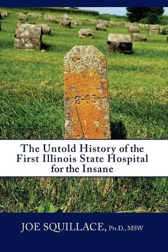 Cover image for The Untold History of the First Illinois State Hospital for the Insane