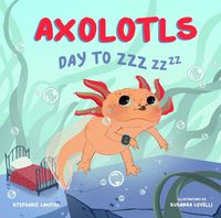 Cover image for Axolotls: Day to ZZZ