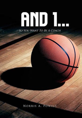 Cover image for And 1...: So You Want to Be a Coach