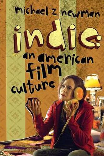 Cover image for Indie: An American Film Culture