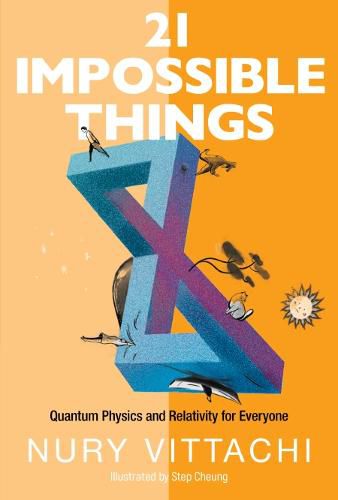 Cover image for 21 Impossible Things: Quantum Physics And Relativity For Everyone