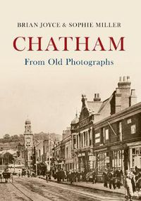 Cover image for Chatham From Old Photographs