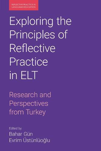 Cover image for Exploring the Principles of Reflective Practice in ELT: Research and Perspectives from Turkey