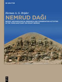 Cover image for Nemrud Dagi: Recent Archaeological Research and Preservation and Restoration Activities in the Tomb Sanctuary on Mount Nemrud