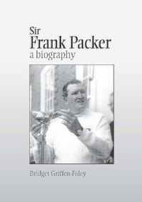 Cover image for Sir Frank Packer: A Biography