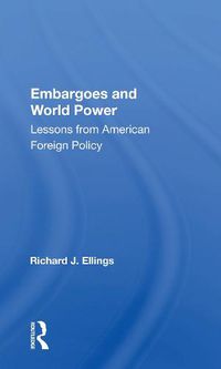 Cover image for Embargoes and World Power: Lessons from American Foreign Policy