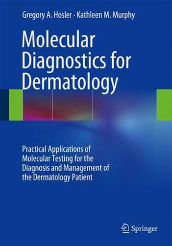 Cover image for Molecular Diagnostics for Dermatology: Practical Applications of Molecular Testing for the Diagnosis and Management of the Dermatology Patient