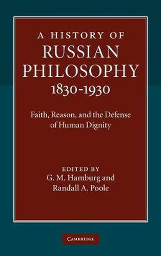 Cover image for A History of Russian Philosophy 1830-1930: Faith, Reason, and the Defense of Human Dignity