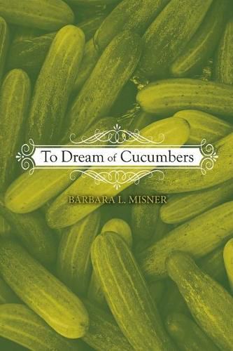 Cover image for To Dream of Cucumbers