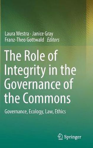 Cover image for The Role of Integrity in the Governance of the Commons: Governance, Ecology, Law, Ethics