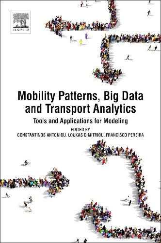 Mobility Patterns, Big Data and Transport Analytics: Tools and Applications for Modeling