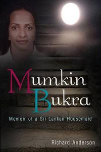 Cover image for Mumkin Bukra: Memoir of a Sri Lankan Housemaid