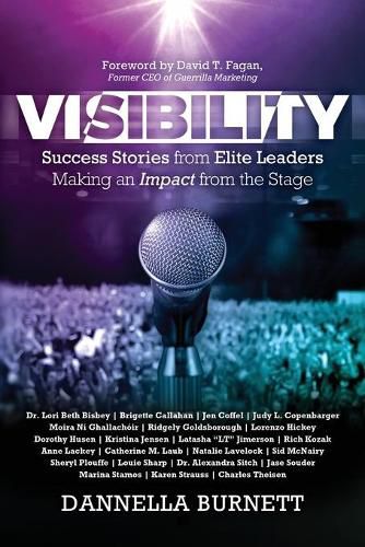 Cover image for Visibility: Success Stories from Elite Leaders Making an Impact from the Stage