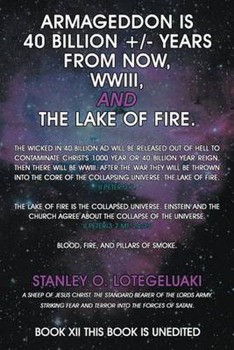 Cover image for Armageddon Is 40 Billion +/- Years from Now, Wwiii, and the Lake of Fire.