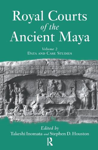 Cover image for Royal Courts Of The Ancient Maya: Volume 2: Data And Case Studies