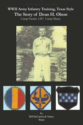 WWII Army Infantry Training, Texas Style: The Story of Dean H. Olson