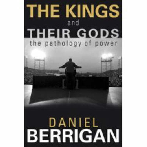 Kings and Their Gods: The Pathology of Power