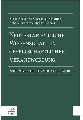 Cover image for Neutestamentliche Wissenschaft in Gesellschaftlicher Verantwortung: Studien Im Anschluss an Eckart Reinmuth