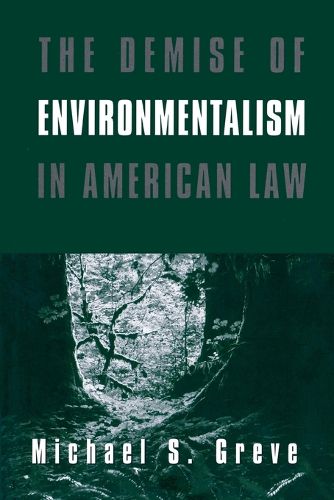 Cover image for The Demise of Environmentalism in American Law